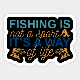 fishing is nat a spart it's a way af life Sticker